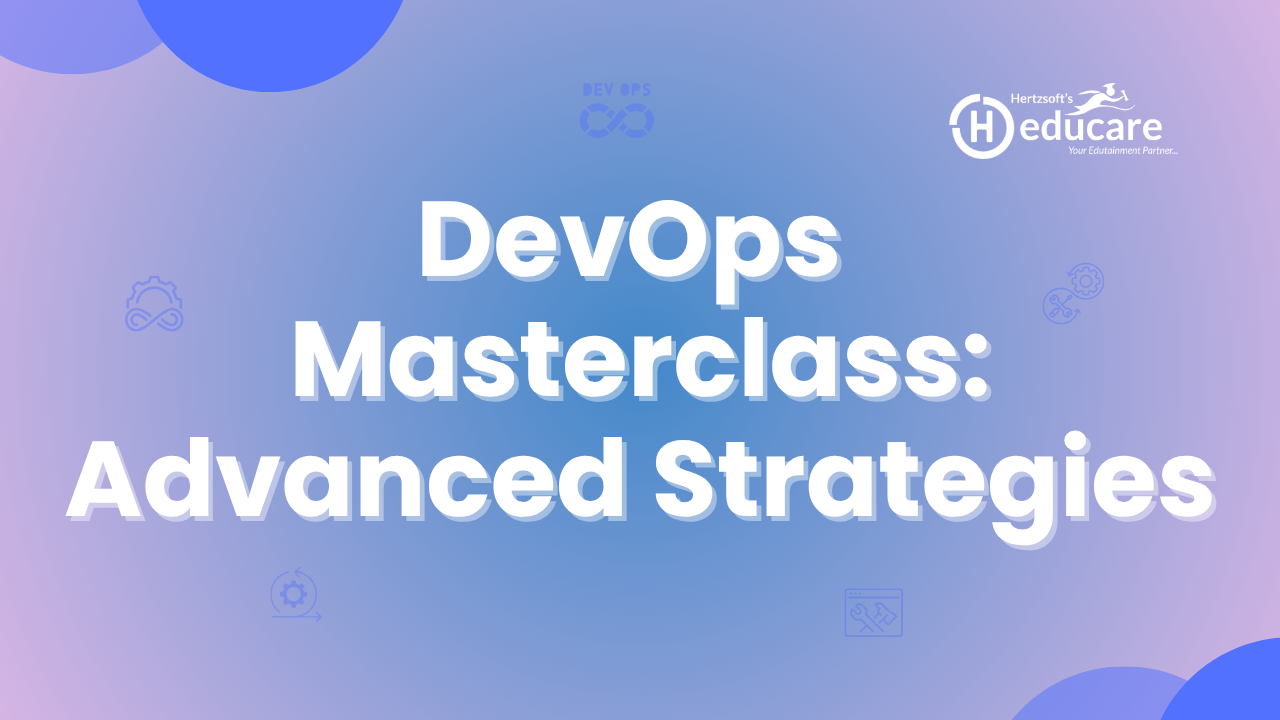 DevOps Masterclass: Advanced Strategies